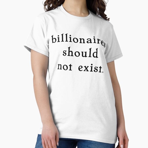 Item preview, billionaires should not exist. designed and sold by pipeswitz.