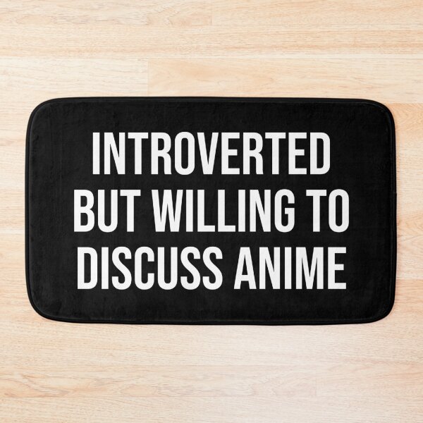 Item preview, Introverted But Willing To Discuss Anime designed and sold by MSA-42.