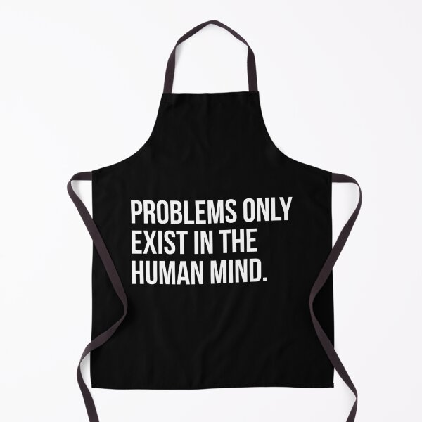 Item preview, Problems only exist in the human mind. designed and sold by EverydayHermit.
