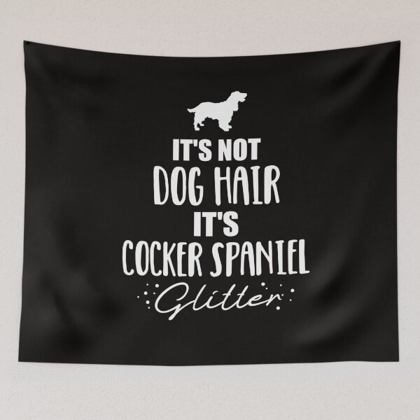 Item preview, It s not dog hair it s Cocker Spaniel T Shirt designed and sold by Glennlshop.