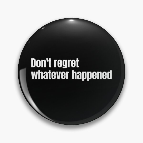 Item preview, Dont Regret Whatever Happened designed and sold by jeseno.