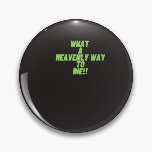 Item preview, What a heavily way to die designed and sold by Nuurdiirye.
