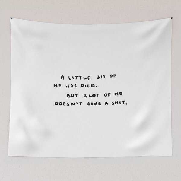 Item preview, A Little Bit Of Me Has Died. But a Lot Of Me Doesn't Give a Shit. designed and sold by 4naans.