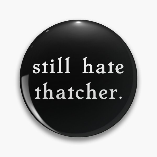 Item preview, still hate thatcher. designed and sold by pipeswitz.
