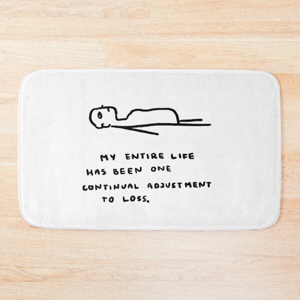 Item preview, My Entire Life Has Been One Continual Adjustment To Loss designed and sold by 4naans.