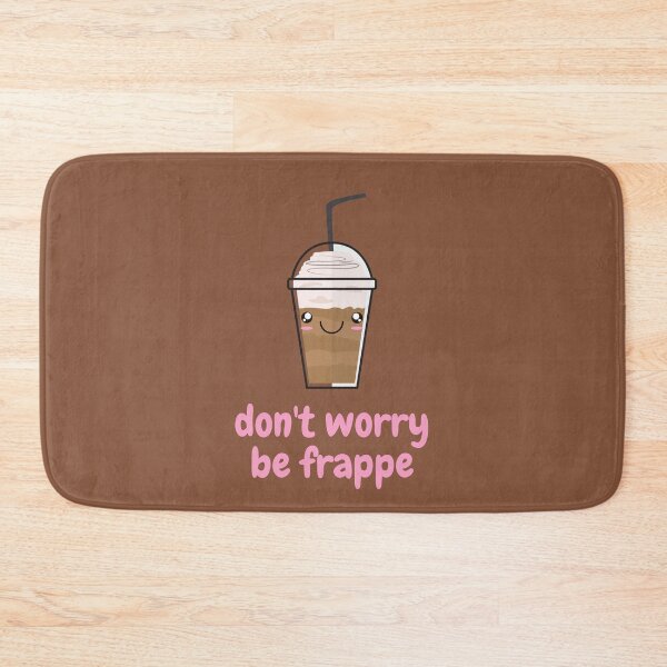 Item preview, Don't Worry Be Frappe, Don't Worry be Happy Food Pun designed and sold by GoodMoodFood.