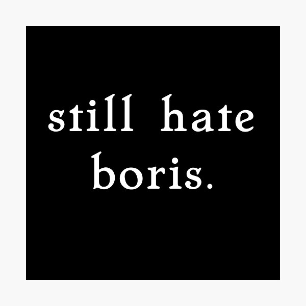 Item preview, Copy of still hate boris. designed and sold by pipeswitz.