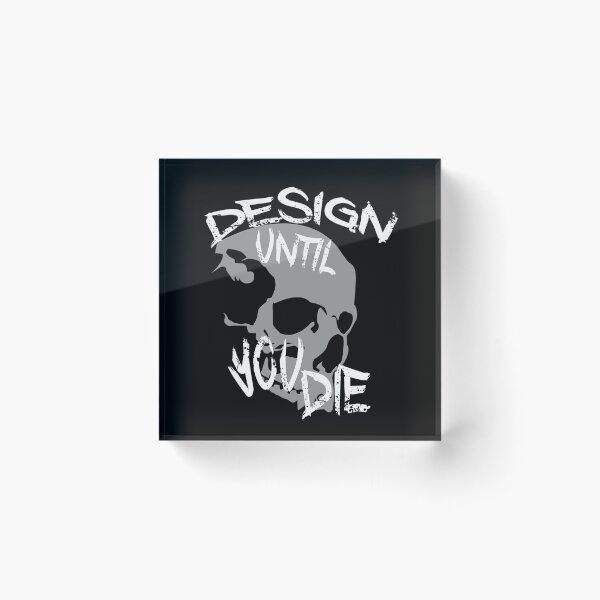 Item preview, Design Until You Die designed and sold by overstyle.