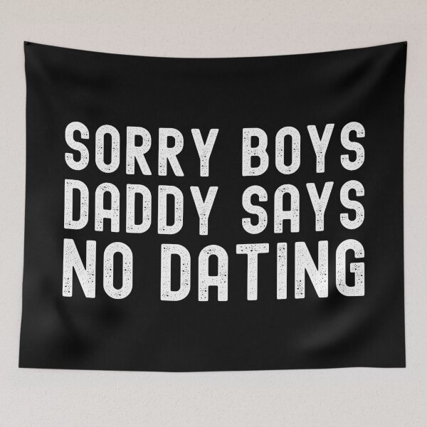 Item preview, Sorry Boys Daddy Says No Dating designed and sold by henrymencia.