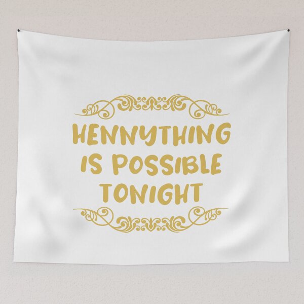 Item preview, Hennything Is Possible Tonight T-Shirt Henny Urban Essential Shirt designed and sold by NewDayDesigns.