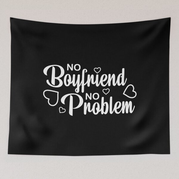 Item preview, No boyfriend no problem shirts gifts and products designed and sold by glitchman2.