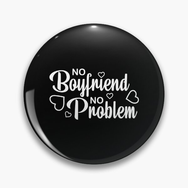 Item preview, No boyfriend no problem shirts gifts and products designed and sold by glitchman2.