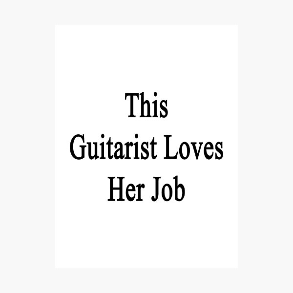 Item preview, This Guitarist Loves Her Job  designed and sold by supernova23.