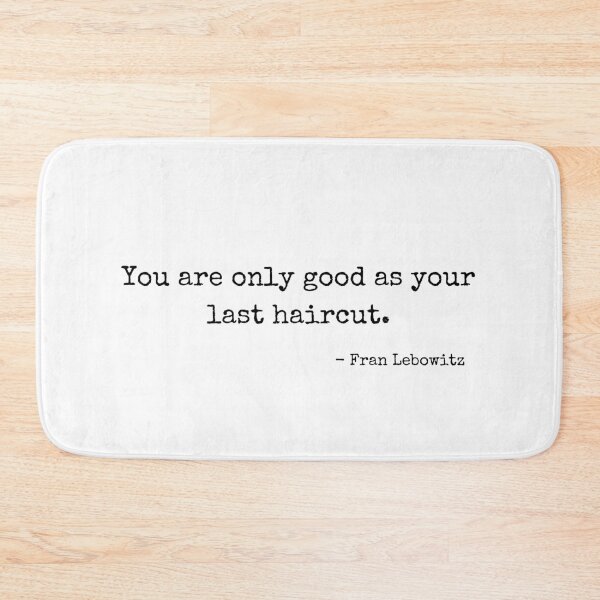 Item preview, Fran Lebowitz — You Are Only Good As Your Last Haircut designed and sold by Fioranoclthing.