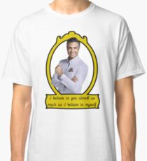 Ich glaube an dich fast genauso wie ich an mich glaube Classic T-Shirt