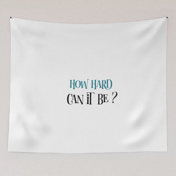 Item preview, How hard can it be, how hard could it be ?  designed and sold by helkav.