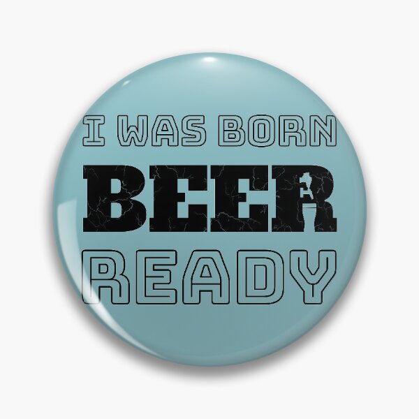 Item preview, Born Beer-Ready designed and sold by DKdesigns27.