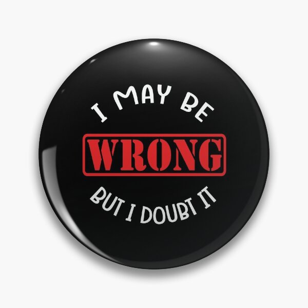 Item preview, I may be wrong but I doubt it shirts gifts and products designed and sold by glitchman2.