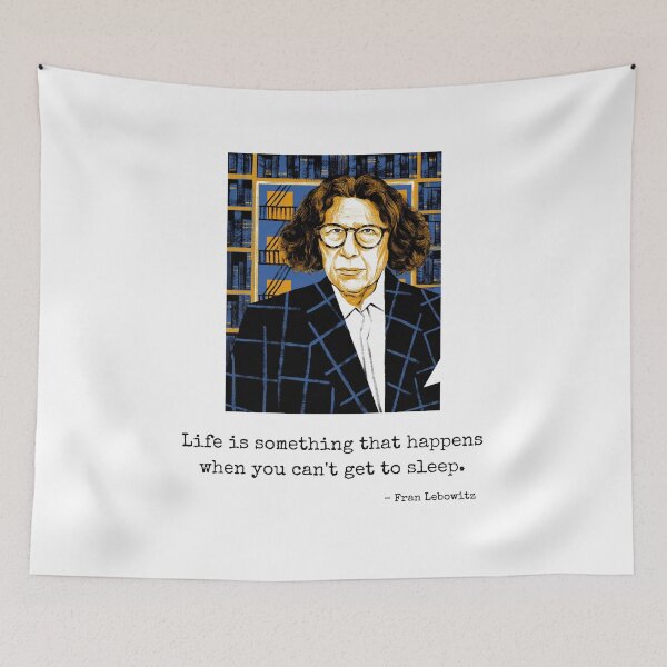 Item preview, Fran Lebowitz — Life is Something That Happens When You Can't Get To Sleep designed and sold by Fioranoclthing.