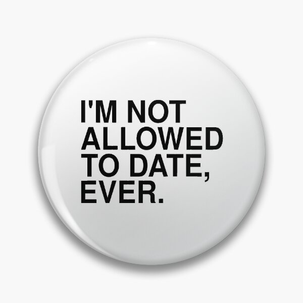 Item preview, I'm Not Allowed To Date Ever designed and sold by T-shirt For You.