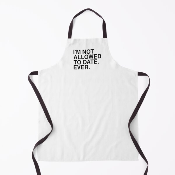 Item preview, I'm Not Allowed To Date Ever designed and sold by T-shirt For You.