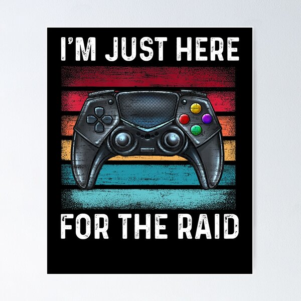 Item preview, Game Im Just Here For The Raid - Funny Best Gift Ideas For Gamer Game Lover Birthday designed and sold by NDTStore.