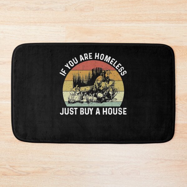 Item preview, Homeless If You Are Homeless Just Buy A House- Funny Best Gift Idea Homeless Funny Quote designed and sold by NDTStore.