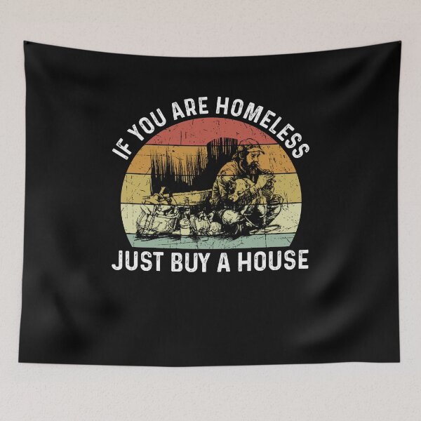 Item preview, Homeless If You Are Homeless Just Buy A House- Funny Best Gift Idea Homeless Funny Quote designed and sold by NDTStore.