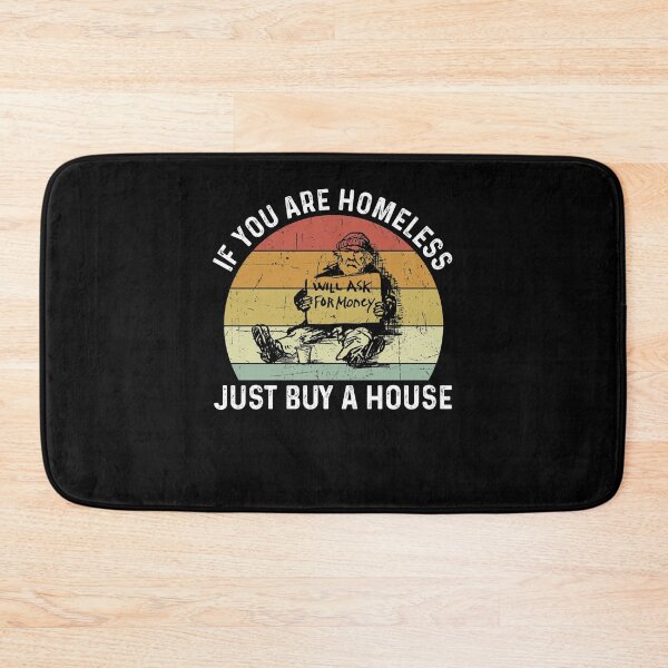 Item preview, Homeless If You Are Homeless Just Buy A House - Funny Best Gift Ideas Homeless Funny Quote designed and sold by NDTStore.