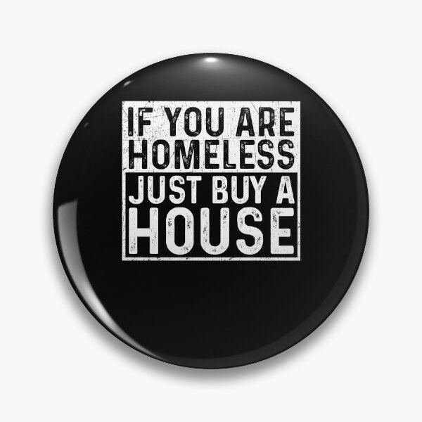 Item preview, If You Are Homeless Just Buy A House -Funny Best Gift Idea Homeless Funny Quote designed and sold by NDTStore.