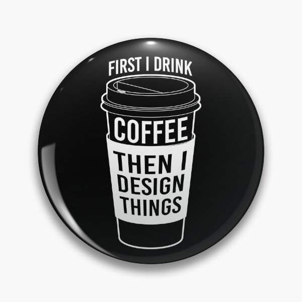 Item preview, First I Drink Coffee, Then I Design Things Cool Coffee Lover Creative Artist Design designed and sold by illustreat.