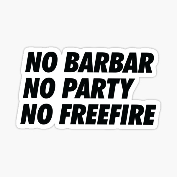 Item preview, No Barbar, No Party, No FreeFire - Simple Text (White) designed and sold by NeoDhl.