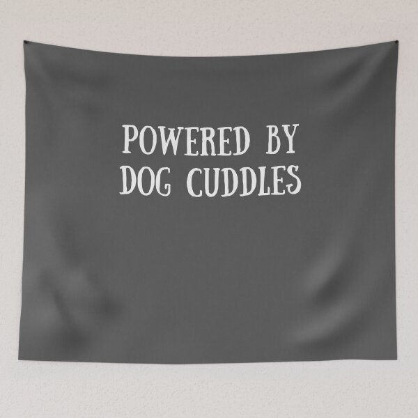 Item preview, Powered by dog cuddles  designed and sold by New Vision Designs.