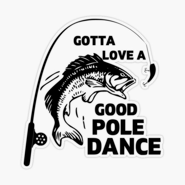 Buy I Love A Good Pole Dance Decal, Funny Fishing Stickers, Please Message  Us for Custom Designs (H 6 by L 6 Inches, Orange) Online at desertcartKUWAIT