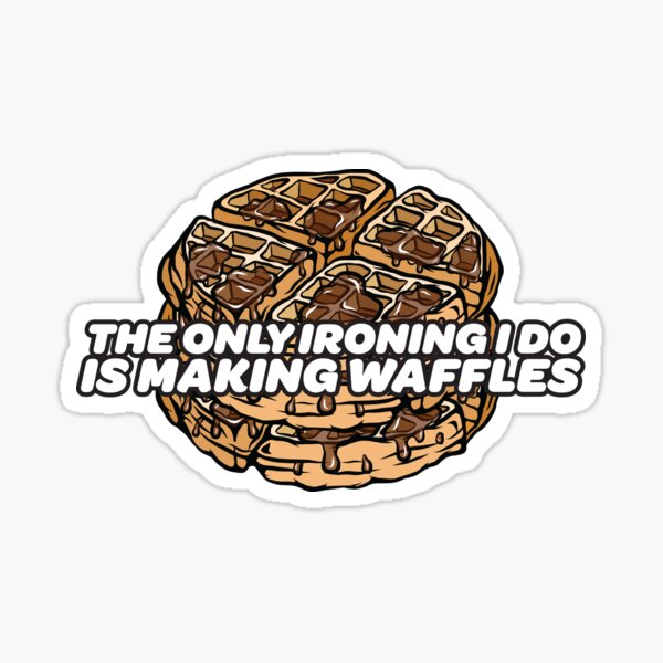Item preview, The Only Ironing I Do Is Making Waffles Funny Pun Syrup designed and sold by illustreat.