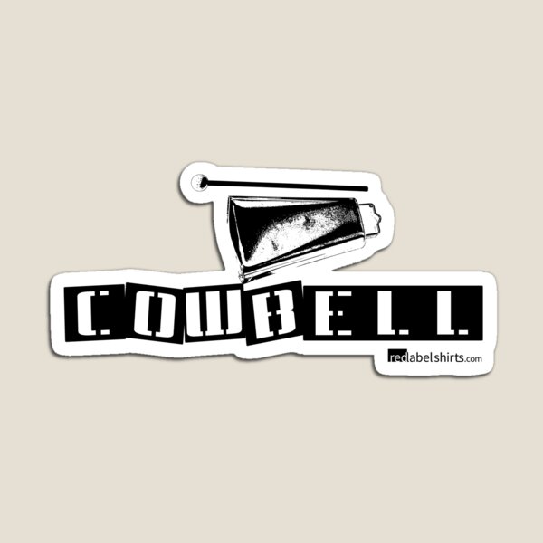 Label Me A Cowbell (Black Lettering) Magnet