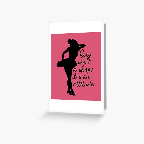 Item preview, Sexy Isn't A Shape, It's An Attitude Burlesque Quote designed and sold by JokeGysen.