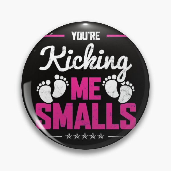 Item preview, Pregnancy YOU'RE KICKING ME SMALLS designed and sold by KamillotLarkine.