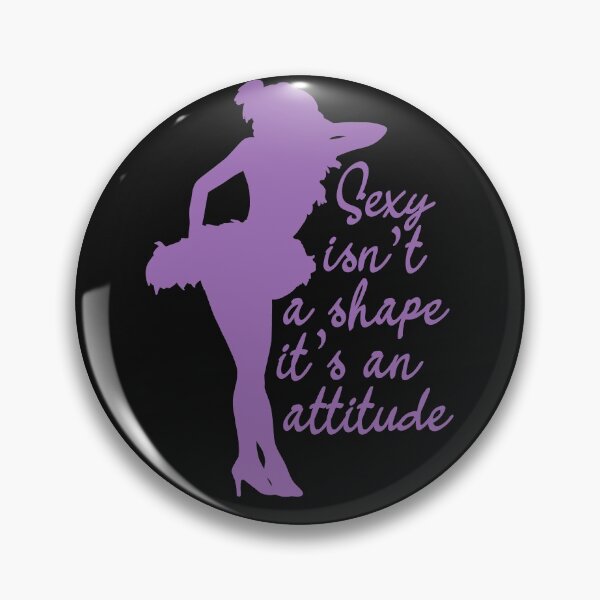 Item preview, Sexy Isn't A Shape, It's An Attitude Burlesque Quote designed and sold by JokeGysen.