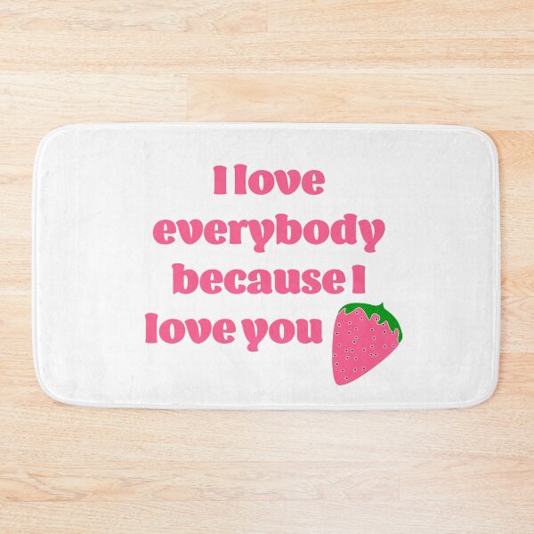 Item preview, I Love Everybody Because I Love You designed and sold by anything4joji.