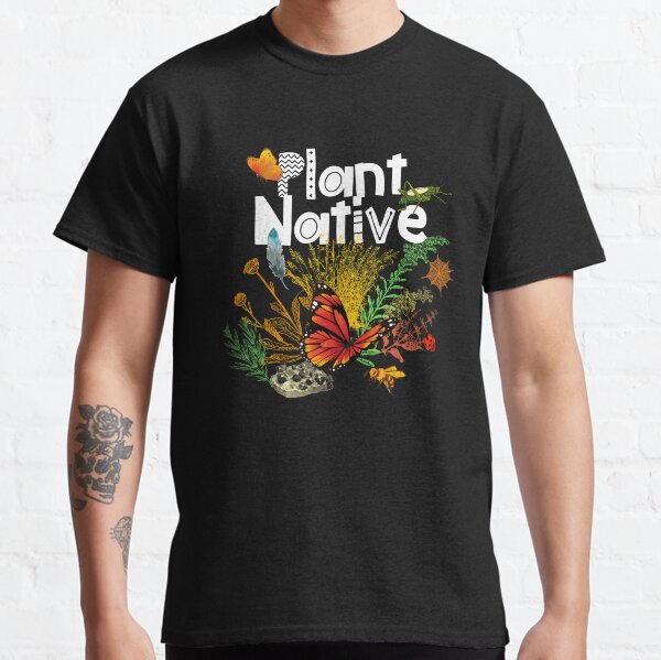 Plant Native Design Classic T-Shirt