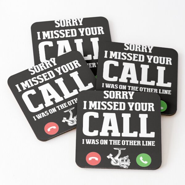 Item preview, Sorry I Missed Your Call Fishing Sorry I missed your call I was on the other line designed and sold by KamillotLarkine.