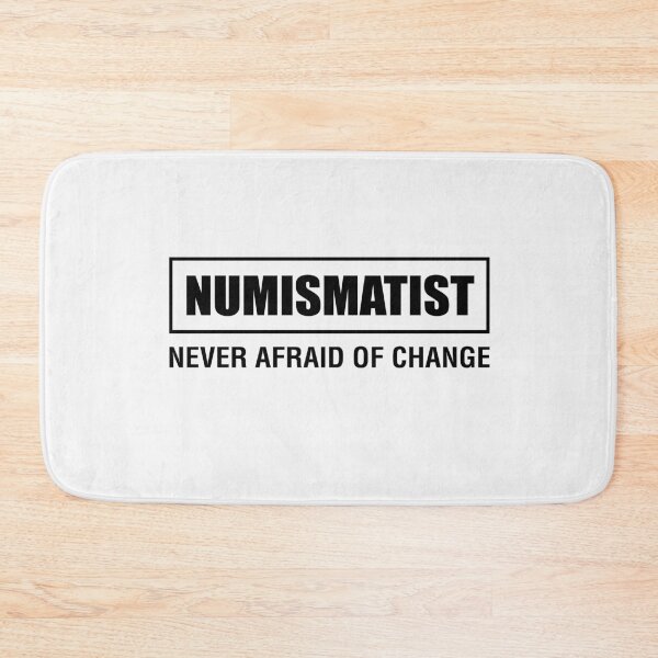 Item preview, Numismatists Don't be afraid of change designed and sold by ElBeDesigns.