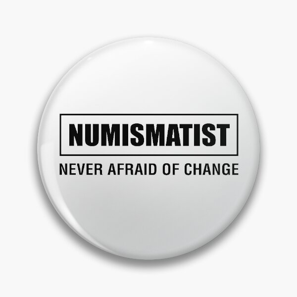 Item preview, Numismatists Don't be afraid of change designed and sold by ElBeDesigns.