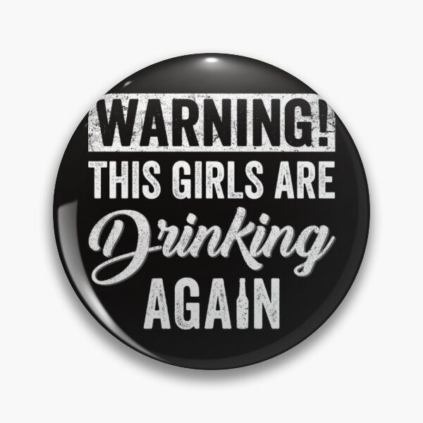 Item preview, Warning The Girls Are Drinking Again designed and sold by KamillotLarkine.