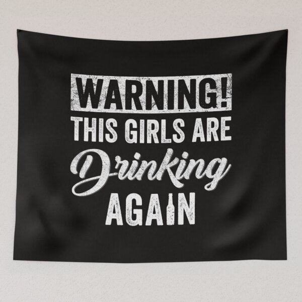 Item preview, Warning The Girls Are Drinking Again designed and sold by KamillotLarkine.