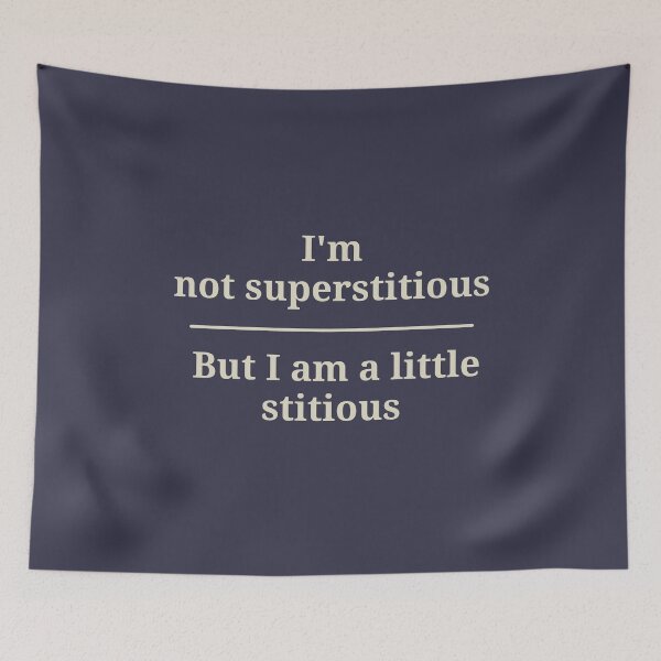 Item preview, I'm Not Superstitious, But I Am A Little Stitious designed and sold by FishWorldwide.