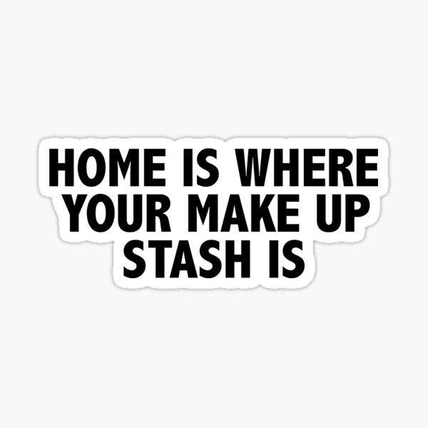 Home is where your make up stash is Sticker