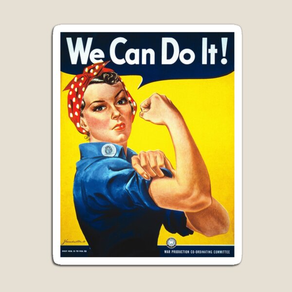 "We Can Do It!" is an American World War II wartime poster produced by J. Howard Miller in 1943 for Westinghouse Electric as an inspirational image to boost female worker morale Magnet