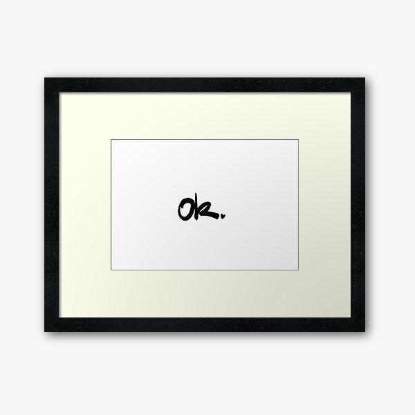 Okay. Framed Art Print